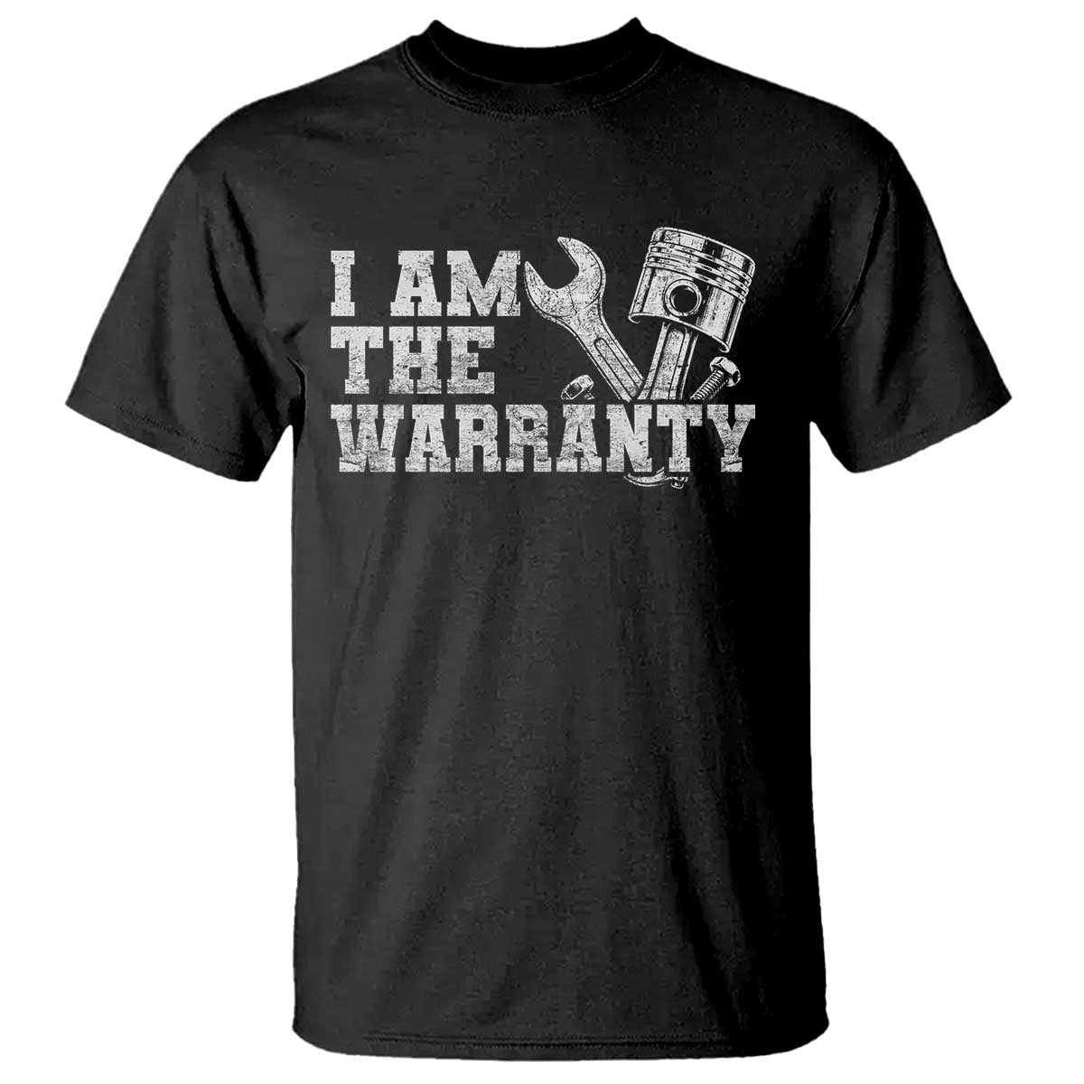 I Am The Warranty T Shirt Race Car Parts Repair Guy Funny Mechanic