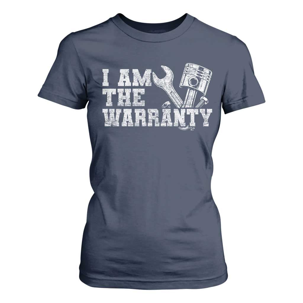 I Am The Warranty T Shirt For Women Race Car Parts Repair Guy Funny Mechanic