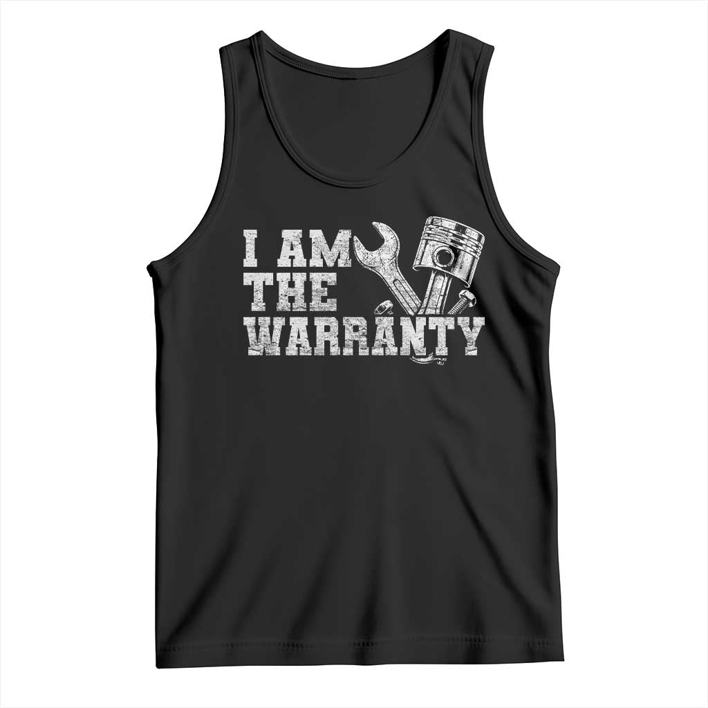 I Am The Warranty Tank Top Race Car Parts Repair Guy Funny Mechanic TS10 Black Print Your Wear