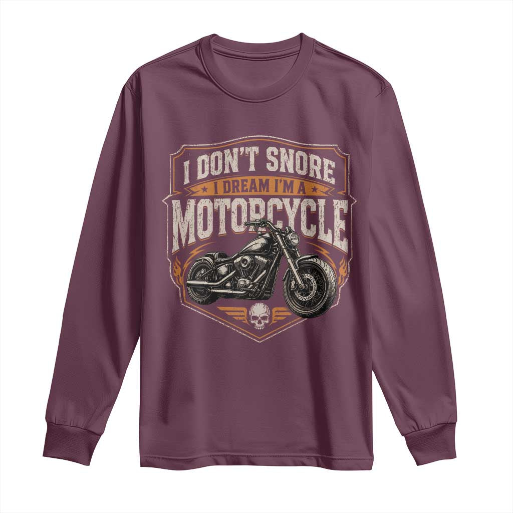 I Dont Snore I Dream Im A Motorcycle Rider Long Sleeve Shirt Snoring Biker Retro Bikers Club TS10 Maroon Print Your Wear