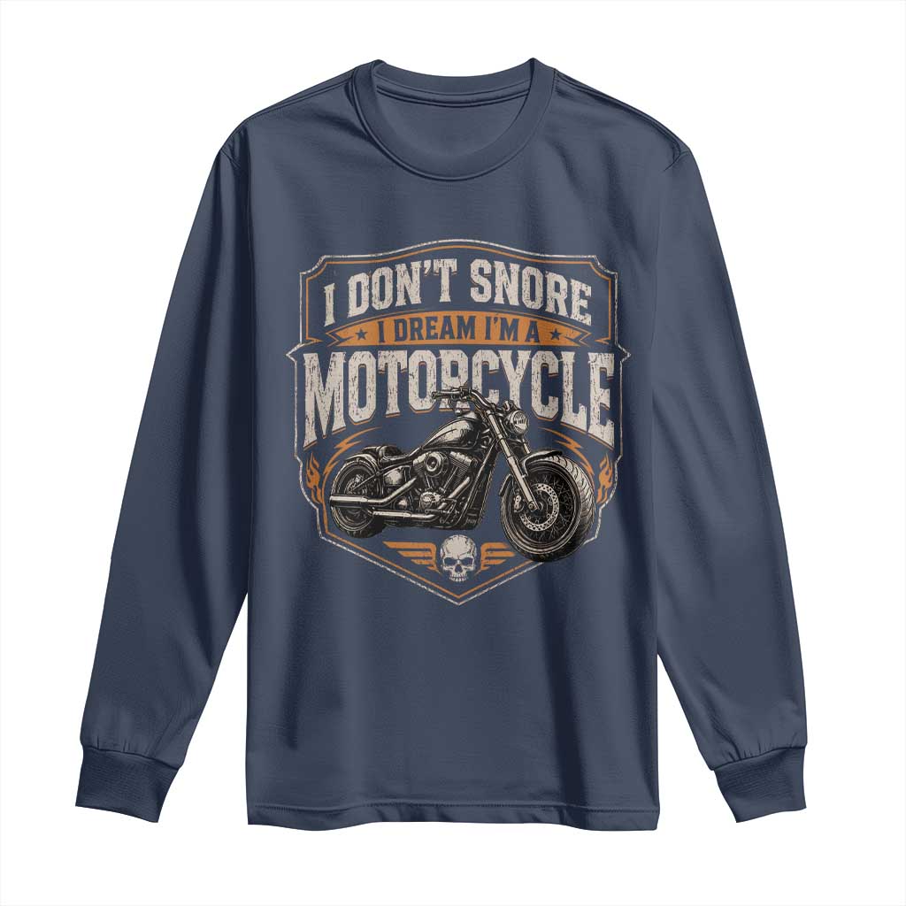 I Dont Snore I Dream Im A Motorcycle Rider Long Sleeve Shirt Snoring Biker Retro Bikers Club TS10 Navy Print Your Wear