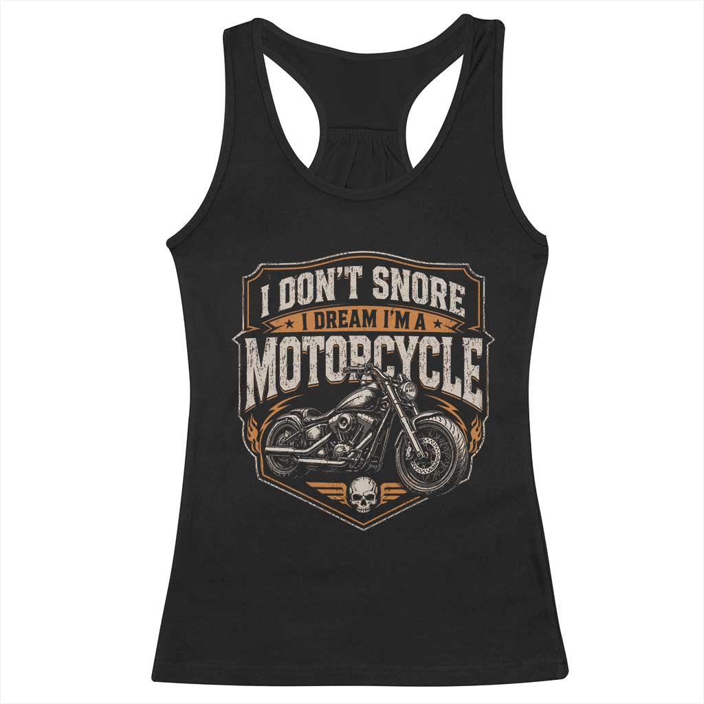 I Dont Snore I Dream Im A Motorcycle Rider Racerback Tank Top Snoring Biker Retro Bikers Club TS10 Black Print Your Wear