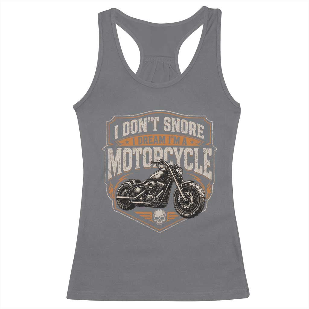 I Dont Snore I Dream Im A Motorcycle Rider Racerback Tank Top Snoring Biker Retro Bikers Club TS10 Charcoal Print Your Wear
