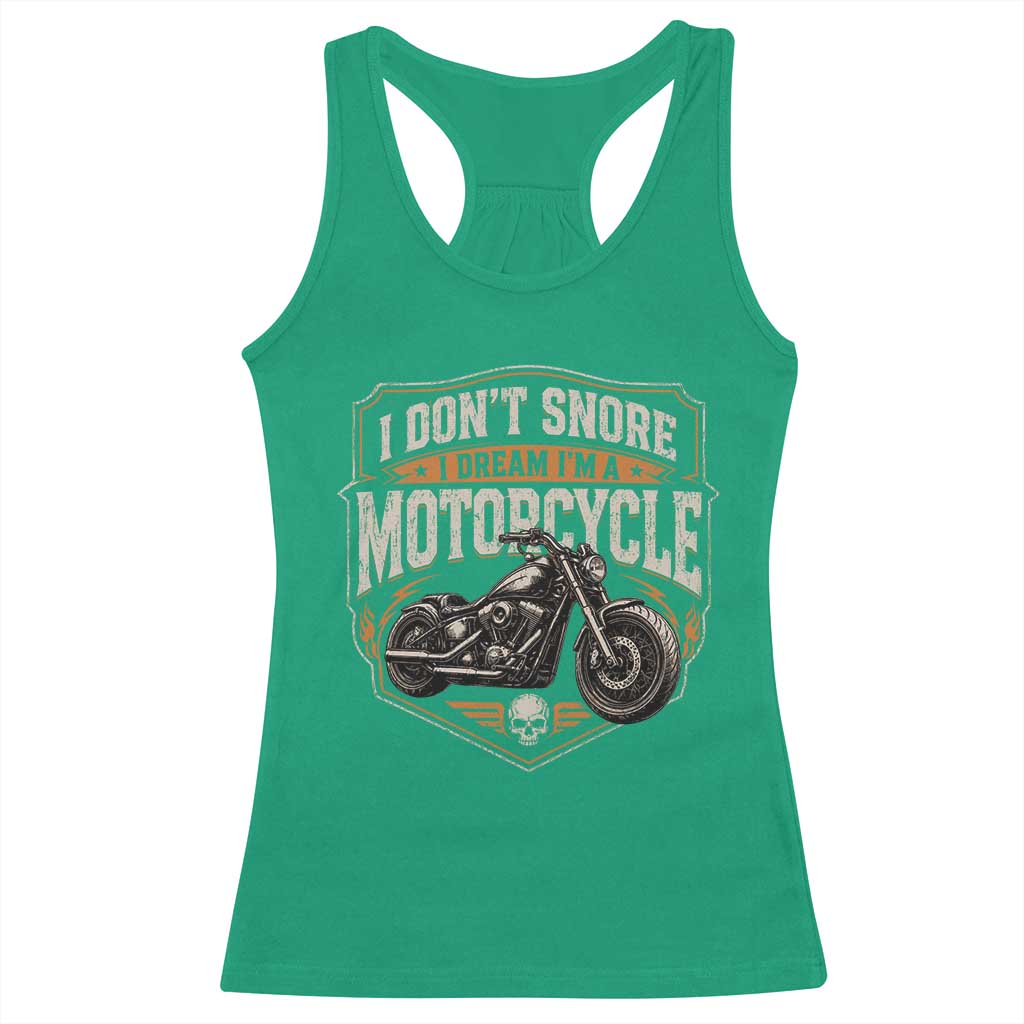 I Dont Snore I Dream Im A Motorcycle Rider Racerback Tank Top Snoring Biker Retro Bikers Club TS10 Irish Green Print Your Wear