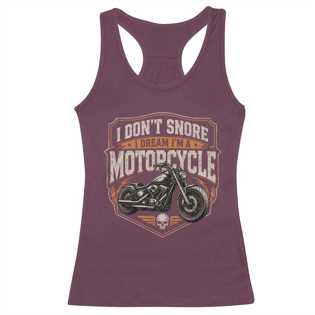I Dont Snore I Dream Im A Motorcycle Rider Racerback Tank Top Snoring Biker Retro Bikers Club TS10 Maroon Print Your Wear