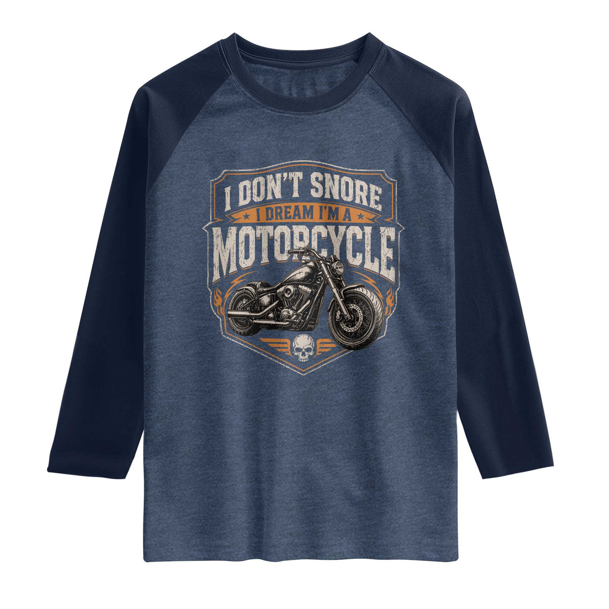 I Dont Snore I Dream Im A Motorcycle Rider Raglan Shirt Snoring Biker Retro Bikers Club TS10 Heather Denim Navy Print Your Wear