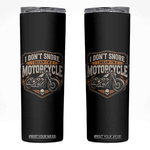 I Dont Snore I Dream Im A Motorcycle Rider Skinny Tumbler Snoring Biker Retro Bikers Club TS10 Black Print Your Wear