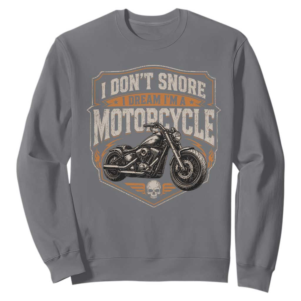 I Dont Snore I Dream Im A Motorcycle Rider Sweatshirt Snoring Biker Retro Bikers Club TS10 Charcoal Print Your Wear