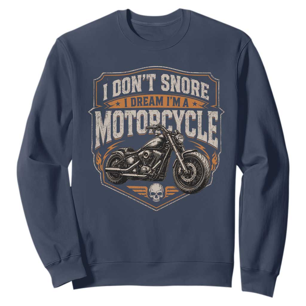I Dont Snore I Dream Im A Motorcycle Rider Sweatshirt Snoring Biker Retro Bikers Club TS10 Navy Print Your Wear