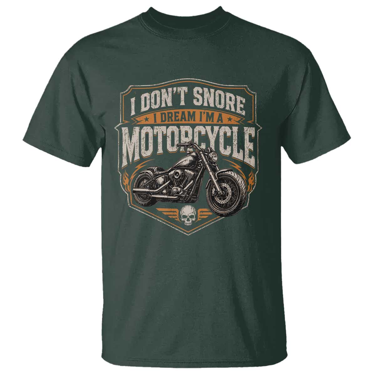I Dont Snore I Dream Im A Motorcycle Rider T Shirt Snoring Biker Retro Bikers Club TS10 Dark Forest Green Print Your Wear