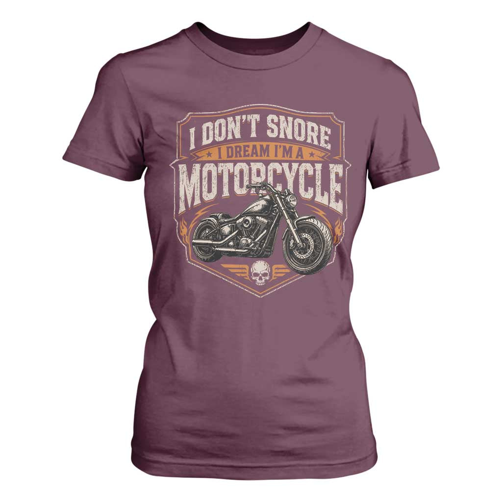 I Dont Snore I Dream Im A Motorcycle Rider T Shirt For Women Snoring Biker Retro Bikers Club TS10 Maroon Print Your Wear
