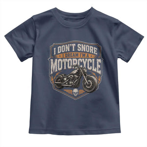 I Dont Snore I Dream Im A Motorcycle Rider Toddler T Shirt Snoring Biker Retro Bikers Club TS10 Navy Print Your Wear