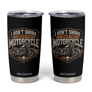 I Dont Snore I Dream Im A Motorcycle Rider Tumbler Cup Snoring Biker Retro Bikers Club TS10 Black Print Your Wear