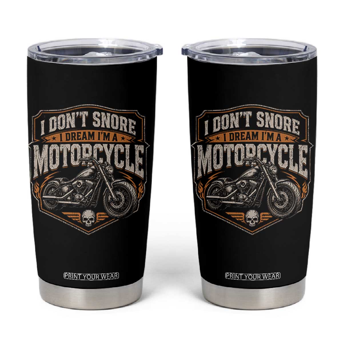 I Dont Snore I Dream Im A Motorcycle Rider Tumbler Cup Snoring Biker Retro Bikers Club TS10 Black Print Your Wear