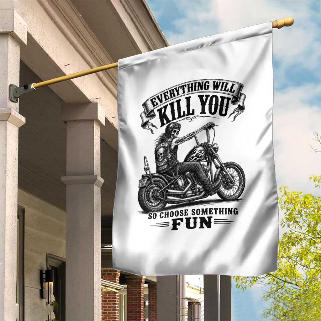 Skeleton Biker Vintage Motorcycle Graphic Garden Flag Everything Will Kill You So Choose Something Fun TS10 Print Your Wear