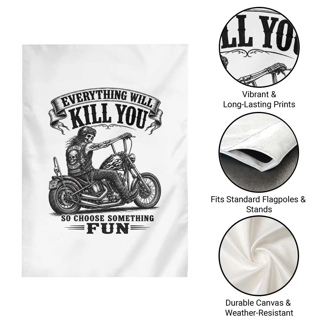 Skeleton Biker Vintage Motorcycle Graphic Garden Flag Everything Will Kill You So Choose Something Fun TS10 Print Your Wear