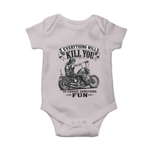 Skeleton Biker Vintage Motorcycle Graphic Baby Onesie Everything Will Kill You So Choose Something Fun TS10 Ice Gray Print Your Wear