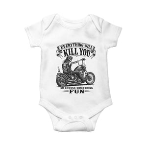 Skeleton Biker Vintage Motorcycle Graphic Baby Onesie Everything Will Kill You So Choose Something Fun TS10 White Print Your Wear