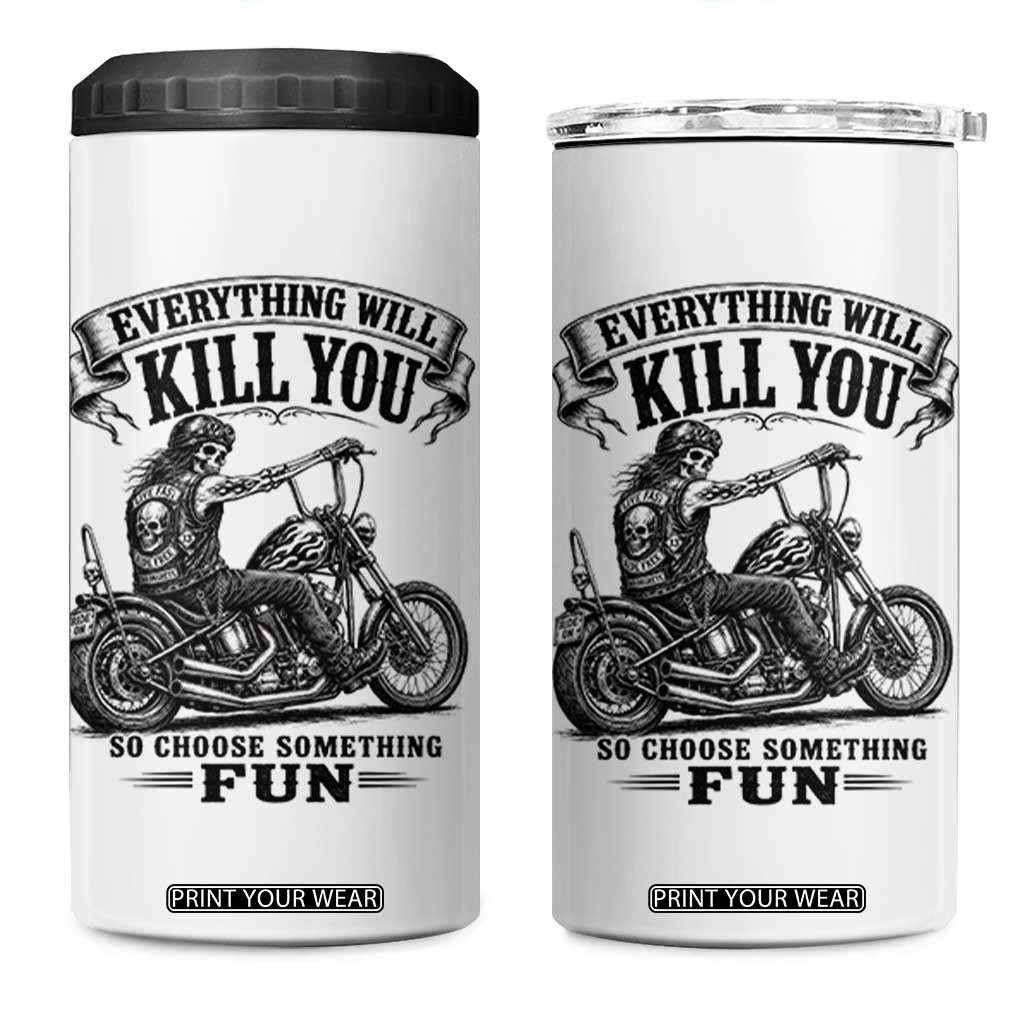 Skeleton Biker Vintage Motorcycle Graphic 4 in 1 Can Cooler Tumbler Everything Will Kill You So Choose Something Fun TS10 One Size: 16 oz White Print Your Wear