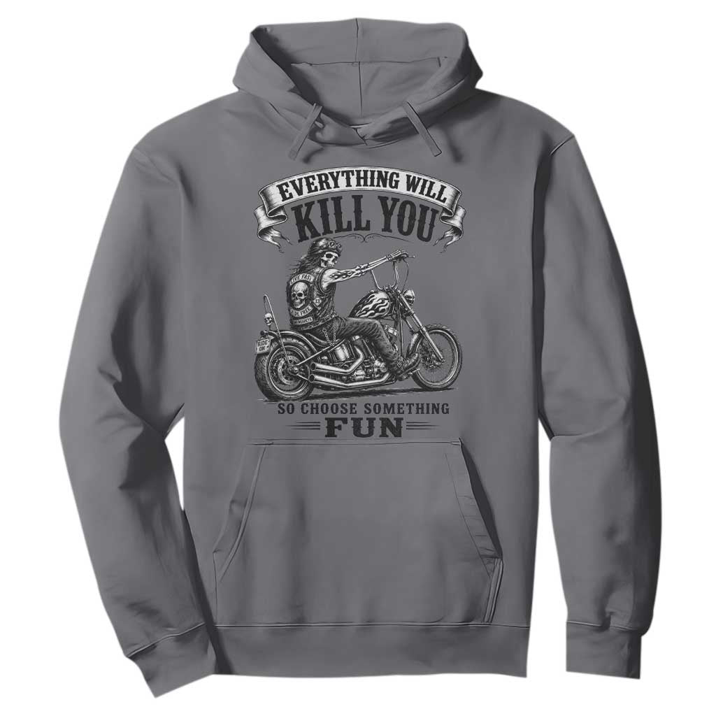 Skeleton Biker Vintage Motorcycle Graphic Hoodie Everything Will Kill You So Choose Something Fun TS10 Charcoal Print Your Wear