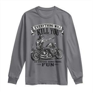 Skeleton Biker Vintage Motorcycle Graphic Long Sleeve Shirt Everything Will Kill You So Choose Something Fun TS10 Charcoal Print Your Wear