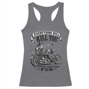 Skeleton Biker Vintage Motorcycle Graphic Racerback Tank Top Everything Will Kill You So Choose Something Fun TS10 Charcoal Print Your Wear