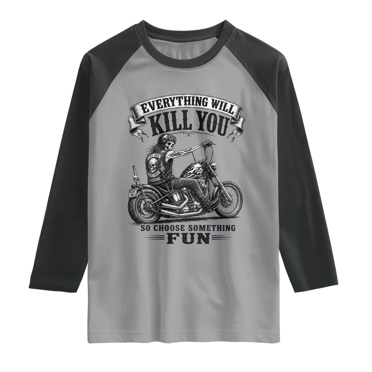Skeleton Biker Vintage Motorcycle Graphic Raglan Shirt Everything Will Kill You So Choose Something Fun TS10 Sport Gray Black Print Your Wear