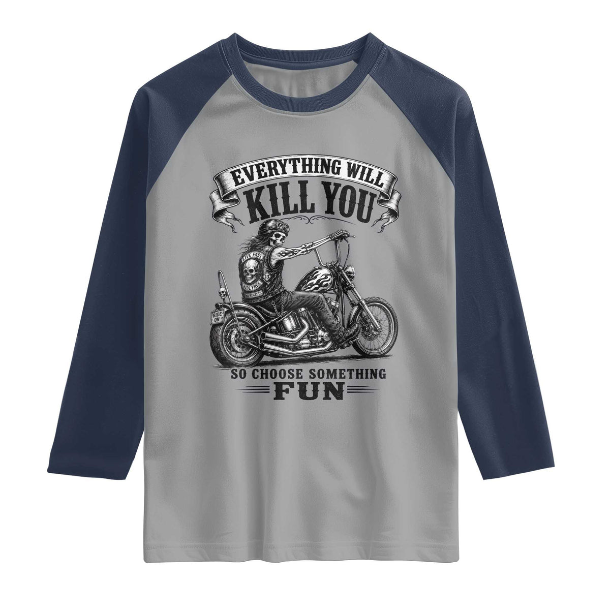 Skeleton Biker Vintage Motorcycle Graphic Raglan Shirt Everything Will Kill You So Choose Something Fun TS10 Sport Gray Navy Print Your Wear