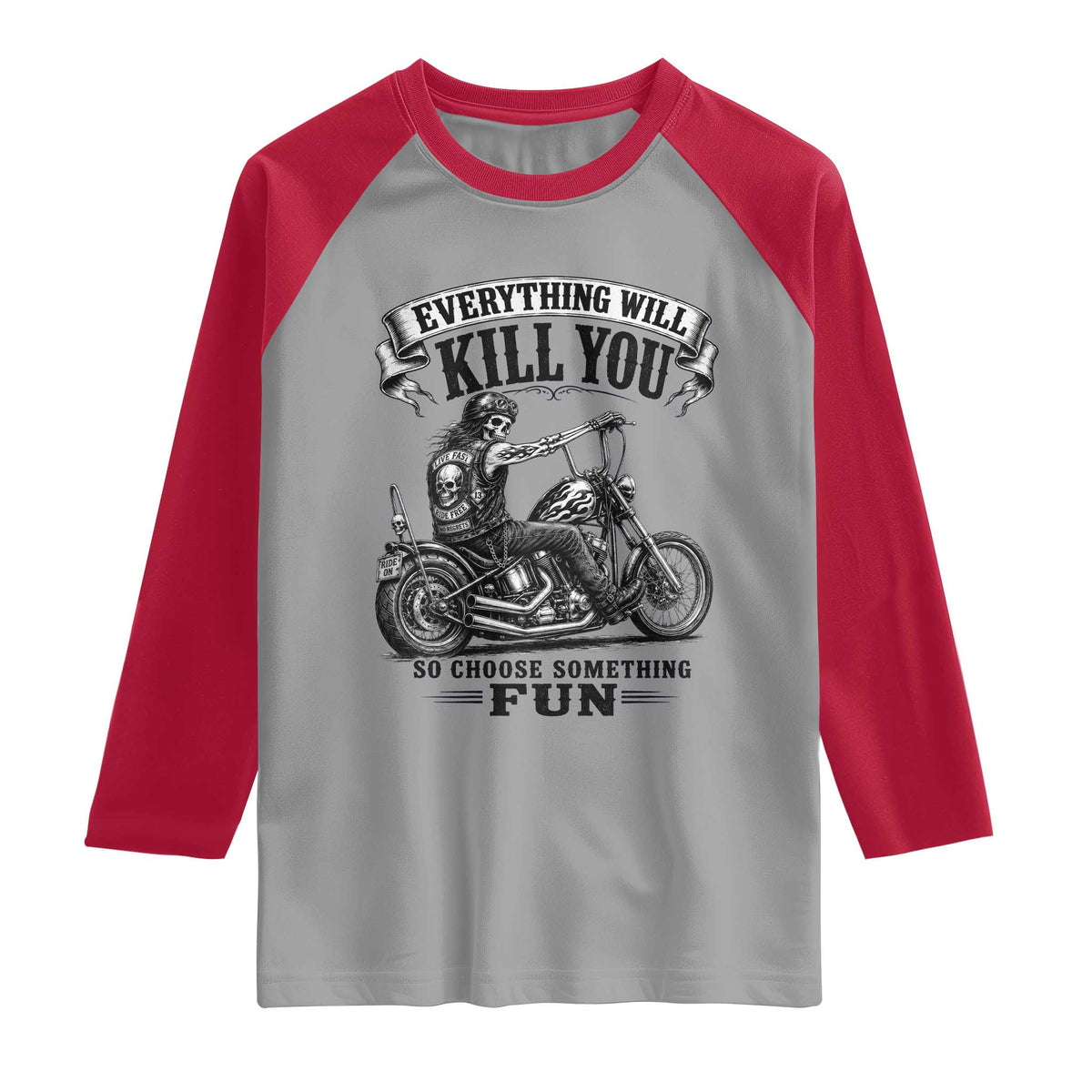 Skeleton Biker Vintage Motorcycle Graphic Raglan Shirt Everything Will Kill You So Choose Something Fun TS10 Sport Gray Red Print Your Wear