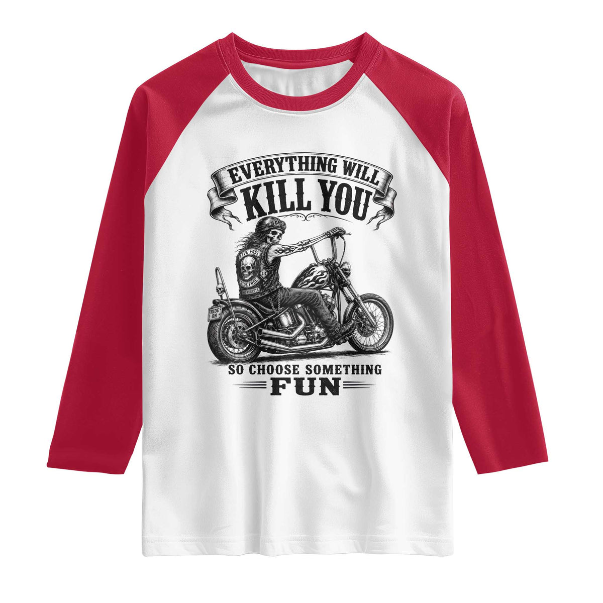 Skeleton Biker Vintage Motorcycle Graphic Raglan Shirt Everything Will Kill You So Choose Something Fun TS10 White Red Print Your Wear