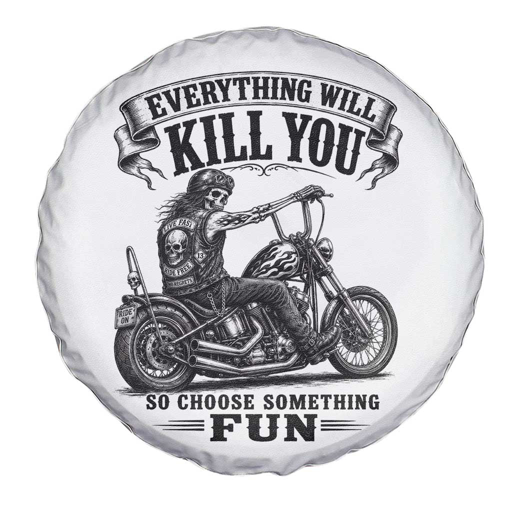 Skeleton Biker Vintage Motorcycle Graphic Spare Tire Cover Everything Will Kill You So Choose Something Fun TS10 Print Your Wear