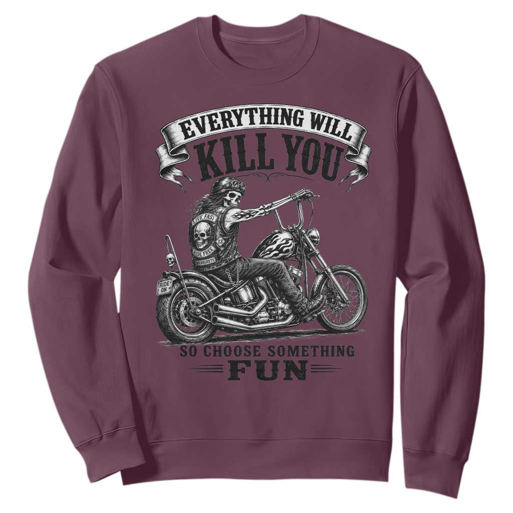 Skeleton Biker Vintage Motorcycle Graphic Sweatshirt Everything Will Kill You So Choose Something Fun TS10 Maroon Print Your Wear