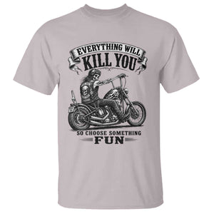 Skeleton Biker Vintage Motorcycle Graphic T Shirt Everything Will Kill You So Choose Something Fun TS10 Ice Gray Print Your Wear