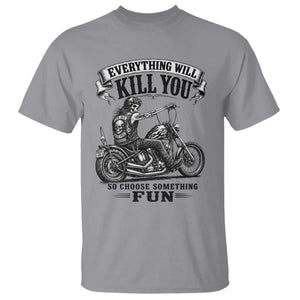 Skeleton Biker Vintage Motorcycle Graphic T Shirt Everything Will Kill You So Choose Something Fun TS10 Sport Gray Print Your Wear