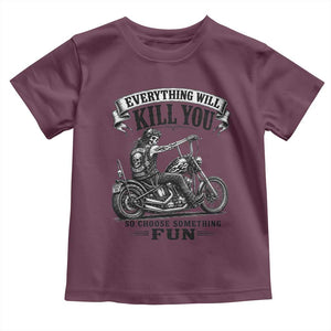 Skeleton Biker Vintage Motorcycle Graphic Toddler T Shirt Everything Will Kill You So Choose Something Fun TS10 Maroon Print Your Wear