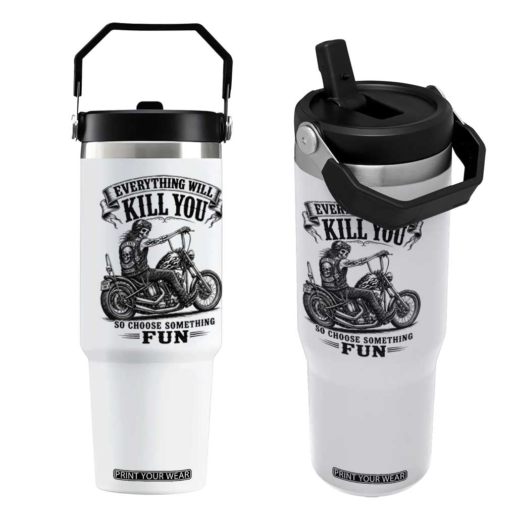 Skeleton Biker Vintage Motorcycle Graphic Flip Straw Tumbler Everything Will Kill You So Choose Something Fun TS10 One Size: 30 oz White Print Your Wear