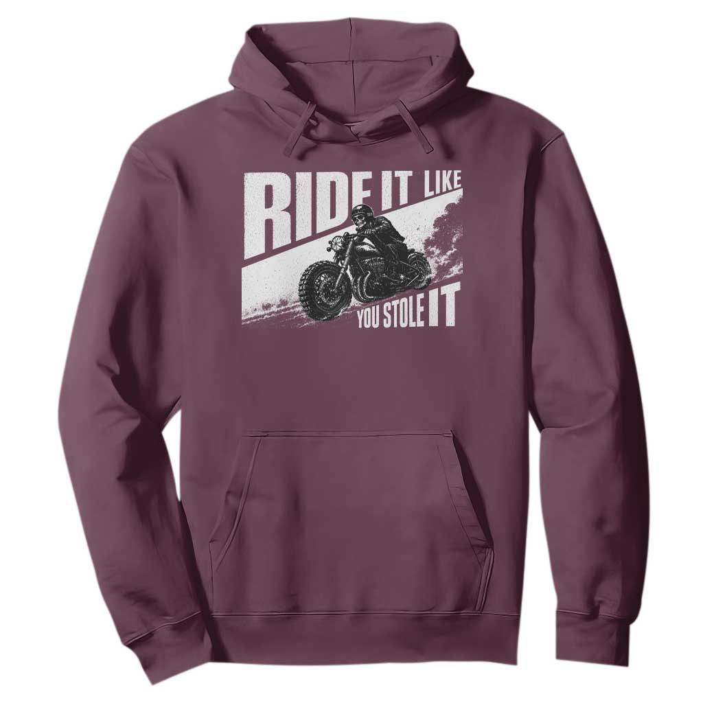 Ride It Like You Stole It Skeleton Biker Hoodie Vintage Motorcycle Rider TS10 Maroon Print Your Wear