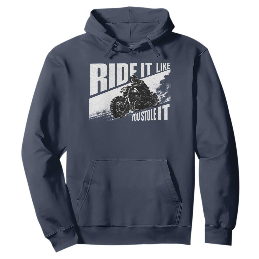 Ride It Like You Stole It Skeleton Biker Hoodie Vintage Motorcycle Rider TS10 Navy Print Your Wear