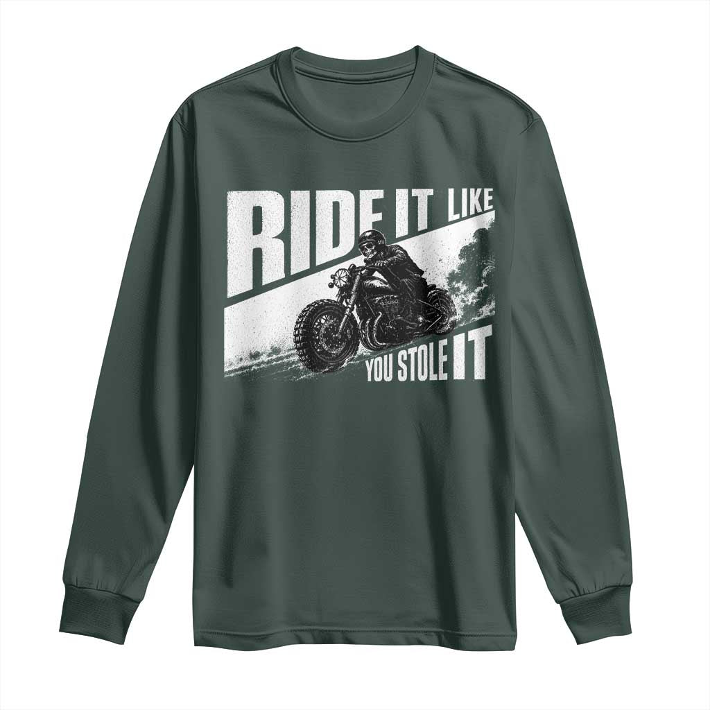 Ride It Like You Stole It Skeleton Biker Long Sleeve Shirt Vintage Motorcycle Rider TS10 Dark Forest Green Print Your Wear