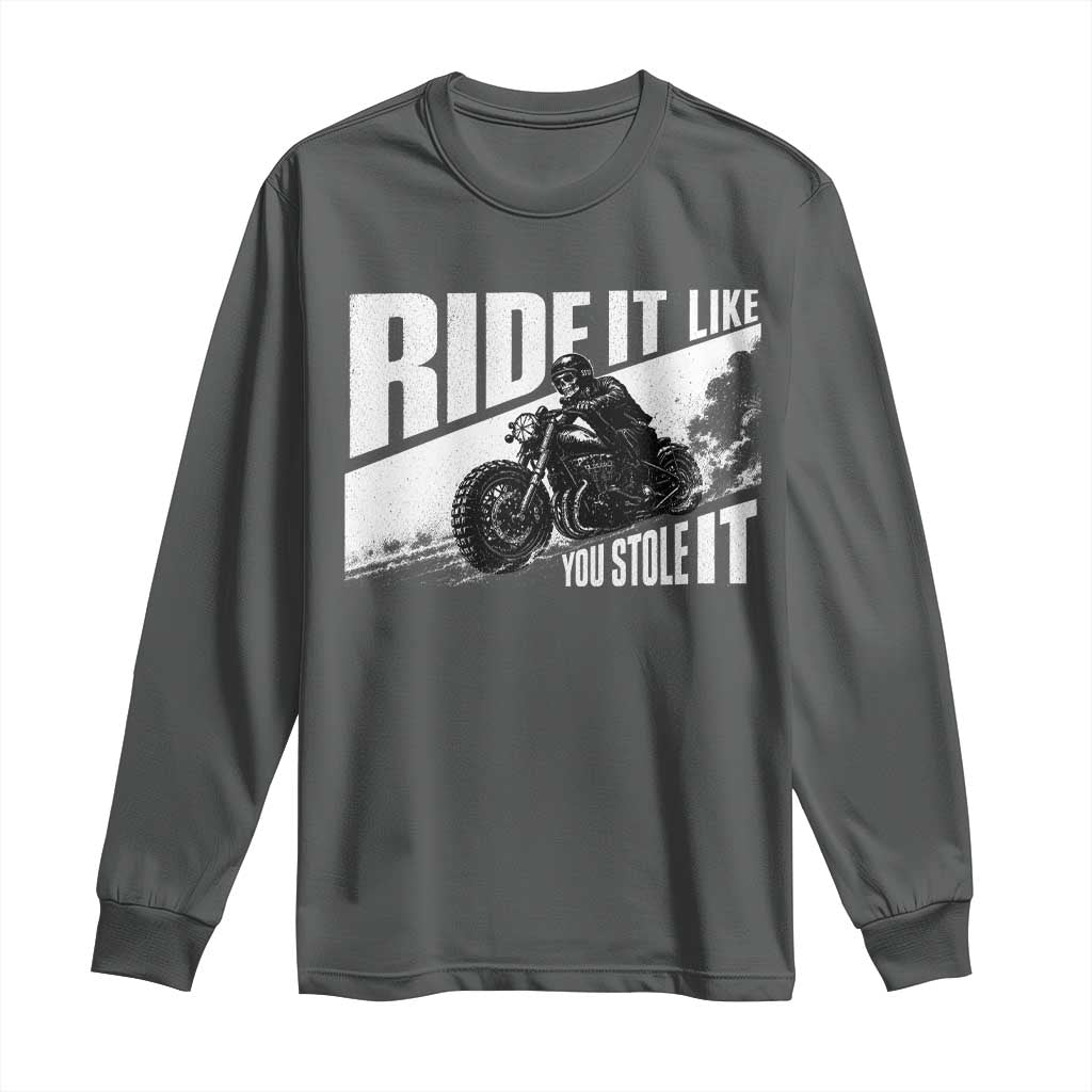Ride It Like You Stole It Skeleton Biker Long Sleeve Shirt Vintage Motorcycle Rider TS10 Dark Heather Print Your Wear
