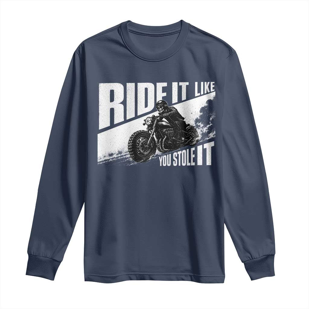 Ride It Like You Stole It Skeleton Biker Long Sleeve Shirt Vintage Motorcycle Rider TS10 Navy Print Your Wear