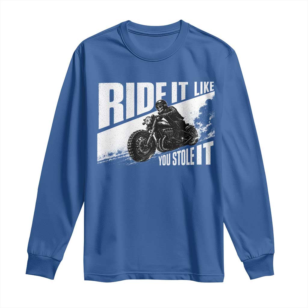Ride It Like You Stole It Skeleton Biker Long Sleeve Shirt Vintage Motorcycle Rider TS10 Royal Blue Print Your Wear
