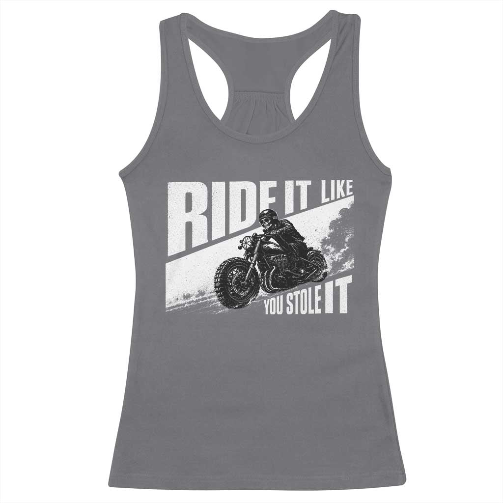 Ride It Like You Stole It Skeleton Biker Racerback Tank Top Vintage Motorcycle Rider TS10 Charcoal Print Your Wear