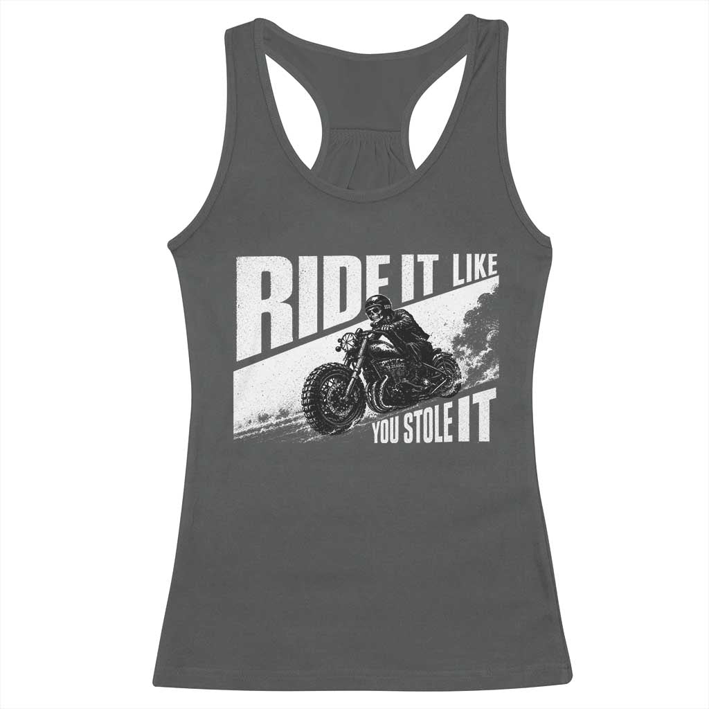 Ride It Like You Stole It Skeleton Biker Racerback Tank Top Vintage Motorcycle Rider TS10 Dark Heather Print Your Wear