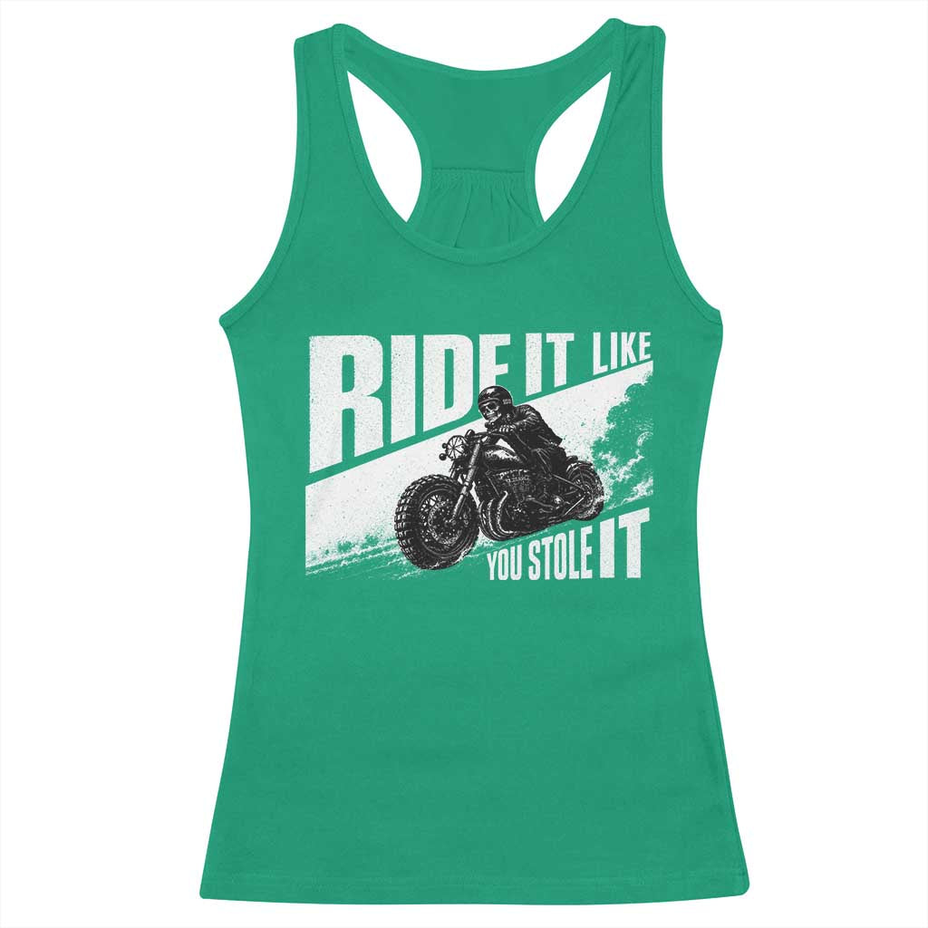 Ride It Like You Stole It Skeleton Biker Racerback Tank Top Vintage Motorcycle Rider TS10 Irish Green Print Your Wear