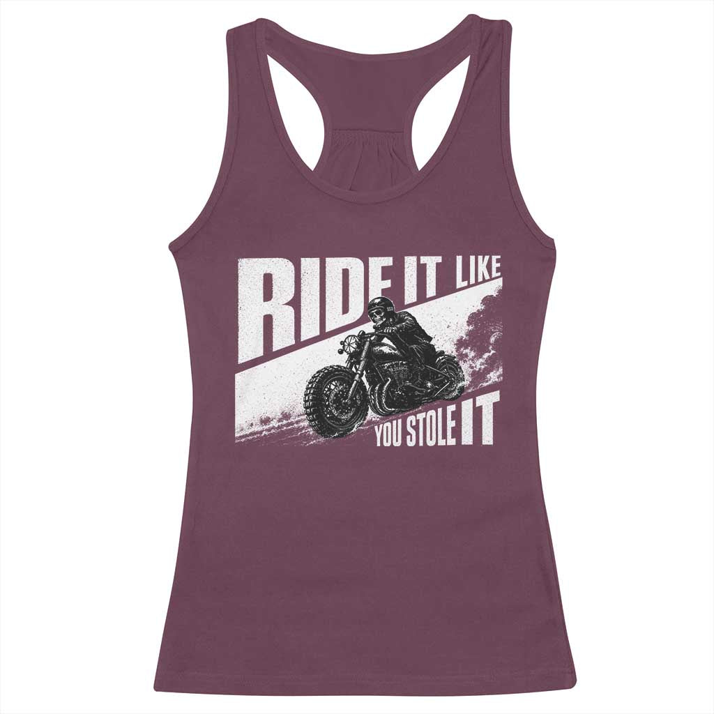 Ride It Like You Stole It Skeleton Biker Racerback Tank Top Vintage Motorcycle Rider TS10 Maroon Print Your Wear