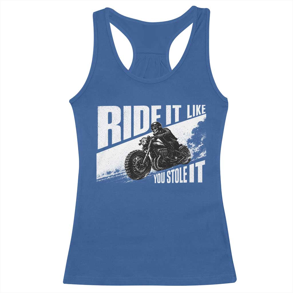 Ride It Like You Stole It Skeleton Biker Racerback Tank Top Vintage Motorcycle Rider TS10 Royal Blue Print Your Wear