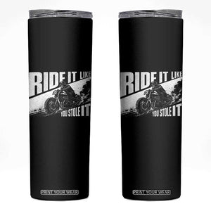 Ride It Like You Stole It Skeleton Biker Skinny Tumbler Vintage Motorcycle Rider TS10 Black Print Your Wear
