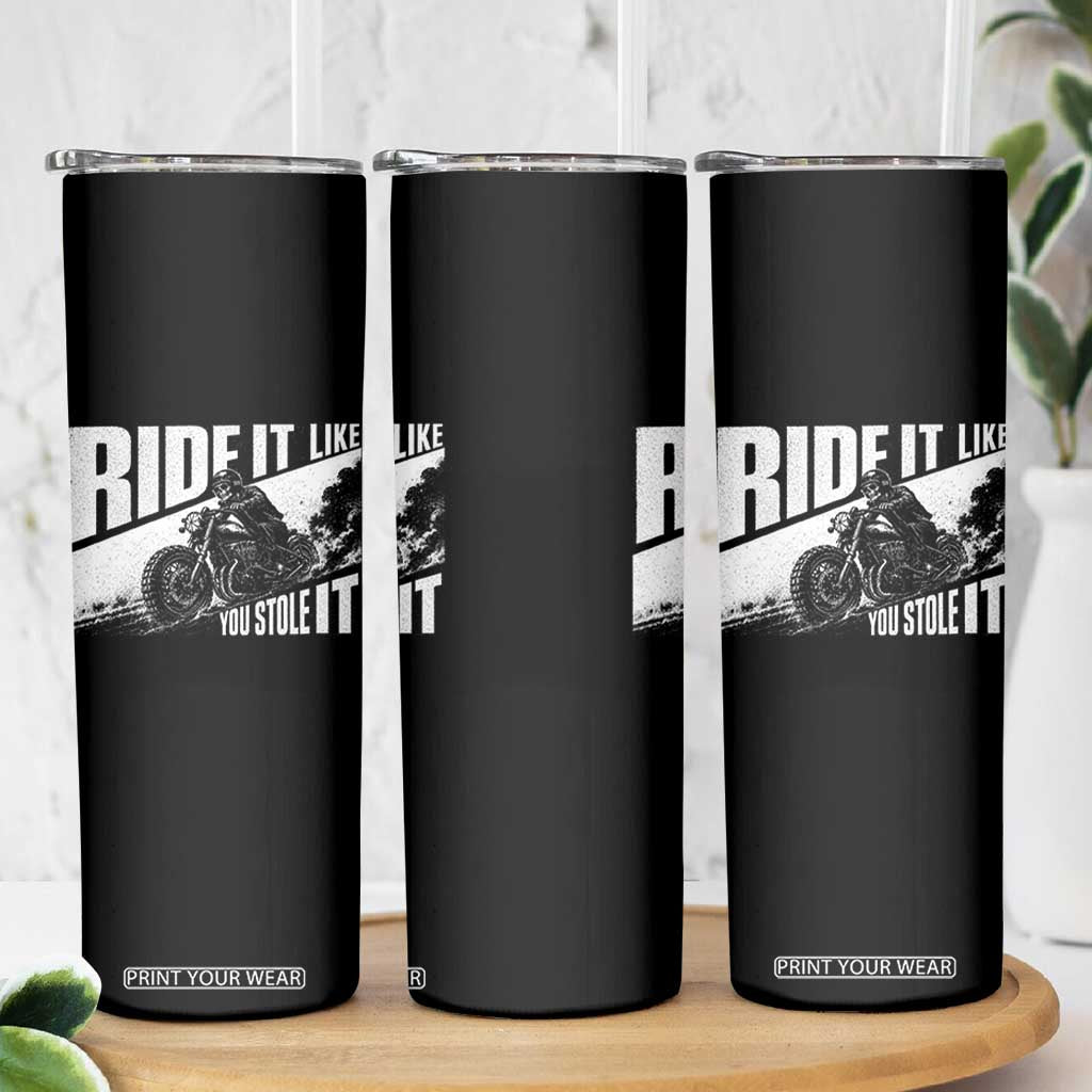 Ride It Like You Stole It Skeleton Biker Skinny Tumbler Vintage Motorcycle Rider TS10 Print Your Wear
