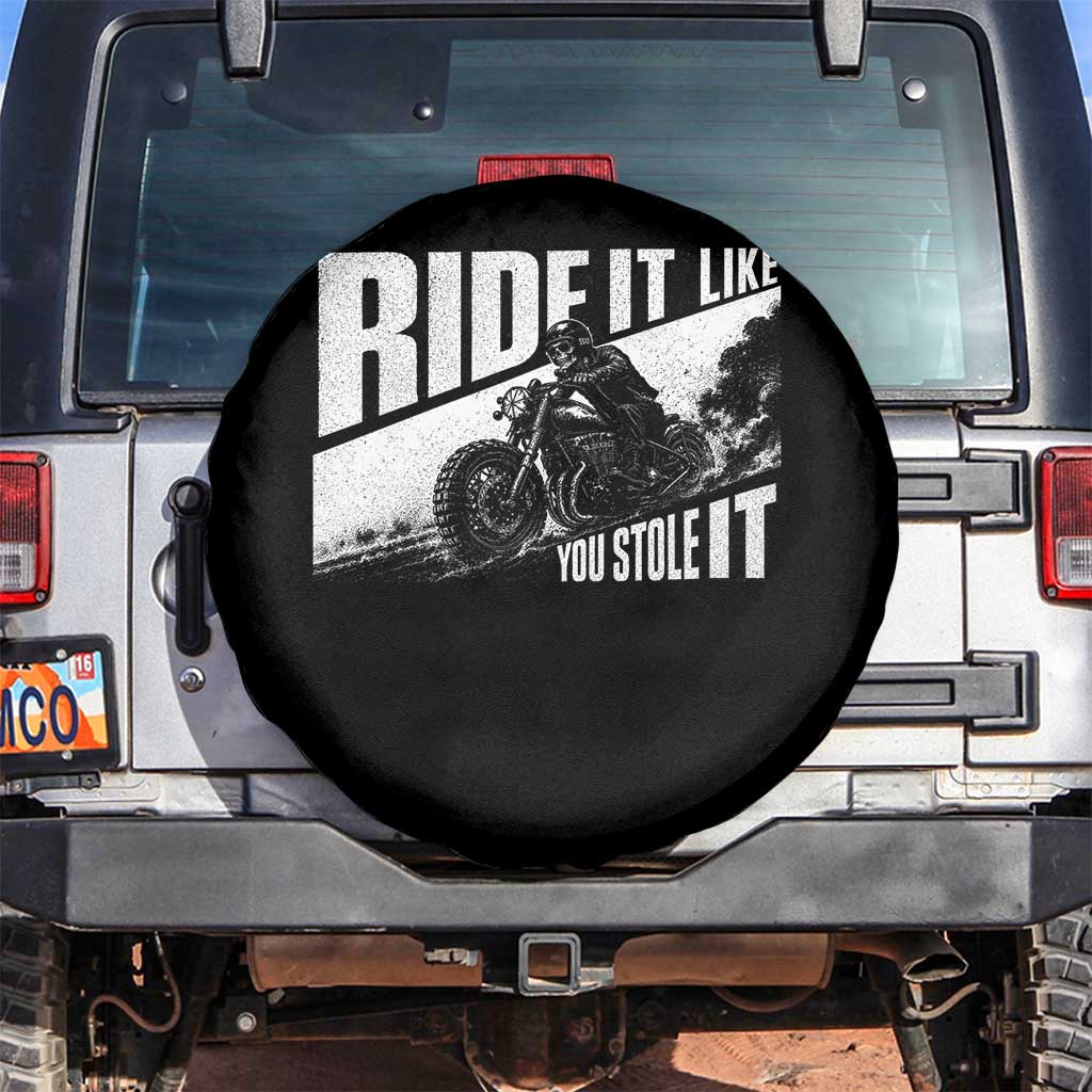 Ride It Like You Stole It Skeleton Biker Spare Tire Cover Vintage Motorcycle Rider TS10 No hole Black Print Your Wear